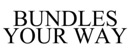BUNDLES YOUR WAY trademark