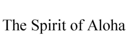 THE SPIRIT OF ALOHA trademark