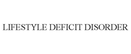 LIFESTYLE DEFICIT DISORDER trademark
