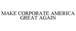 MAKE CORPORATE AMERICA GREAT AGAIN trademark