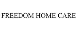 FREEDOM HOME CARE trademark