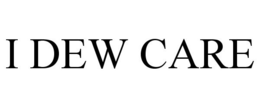 I DEW CARE trademark
