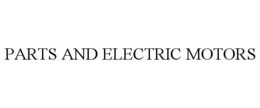 PARTS AND ELECTRIC MOTORS trademark