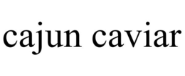 CAJUN CAVIAR trademark