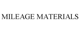 MILEAGE MATERIALS trademark