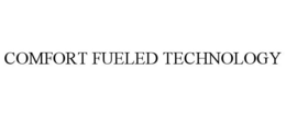 COMFORT FUELED TECHNOLOGY trademark