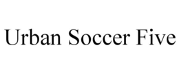 URBAN SOCCER FIVE trademark