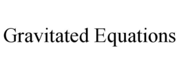 GRAVITATED EQUATIONS trademark