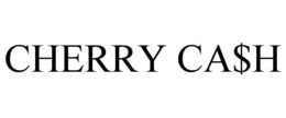 CHERRY CA$H trademark