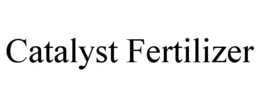 CATALYST FERTILIZER trademark
