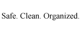 SAFE. CLEAN. ORGANIZED. trademark