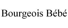 BOURGEOIS BÉBÉ trademark