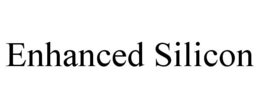 ENHANCED SILICON trademark