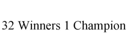 32 WINNERS 1 CHAMPION trademark