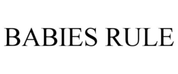 BABIES RULE trademark