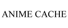 ANIME CACHE trademark