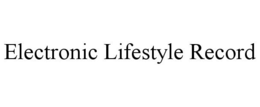 ELECTRONIC LIFESTYLE RECORD trademark