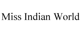 MISS INDIAN WORLD trademark