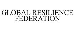 GLOBAL RESILIENCE FEDERATION trademark