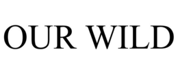 OUR WILD trademark