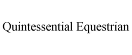 QUINTESSENTIAL EQUESTRIAN trademark