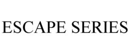 ESCAPE SERIES trademark
