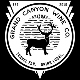 GRAND CANYON WINE CO. ARIZONA TRADE FAR. DRINK LOCAL, EST 2010 trademark