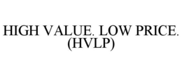 HIGH VALUE. LOW PRICE. (HVLP) trademark