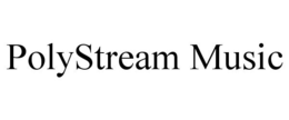 POLYSTREAM MUSIC trademark