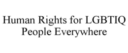 HUMAN RIGHTS FOR LGBTIQ PEOPLE EVERYWHERE trademark
