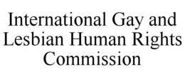 INTERNATIONAL GAY AND LESBIAN HUMAN RIGHTS COMMISSION trademark
