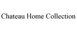 CHATEAU HOME COLLECTION trademark