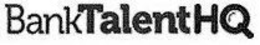 BANKTALENTHQ trademark