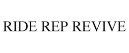 RIDE REP REVIVE trademark