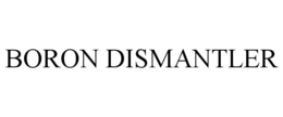 BORON DISMANTLER trademark