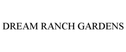 DREAM RANCH GARDENS trademark