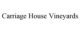 CARRIAGE HOUSE VINEYARDS trademark