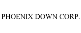PHOENIX DOWN CORP. trademark