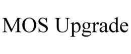 MOS UPGRADE trademark
