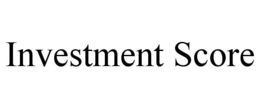 INVESTMENT SCORE trademark