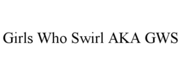 GIRLS WHO SWIRL AKA GWS trademark