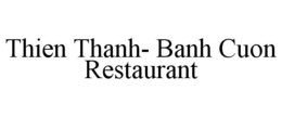 THIEN THANH- BANH CUON RESTAURANT trademark