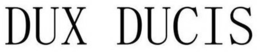 DUX DUCIS trademark