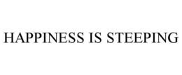 HAPPINESS IS STEEPING trademark