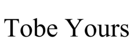 TOBE YOURS trademark