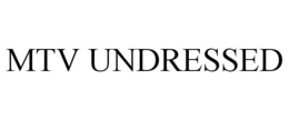 MTV UNDRESSED trademark