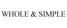 WHOLE & SIMPLE trademark