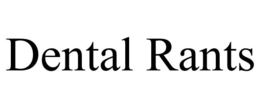 DENTAL RANTS trademark