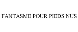 FANTASME POUR PIEDS NUS trademark