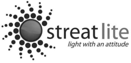 STREATLITE LIGHT WITH AN ATTITUDE trademark